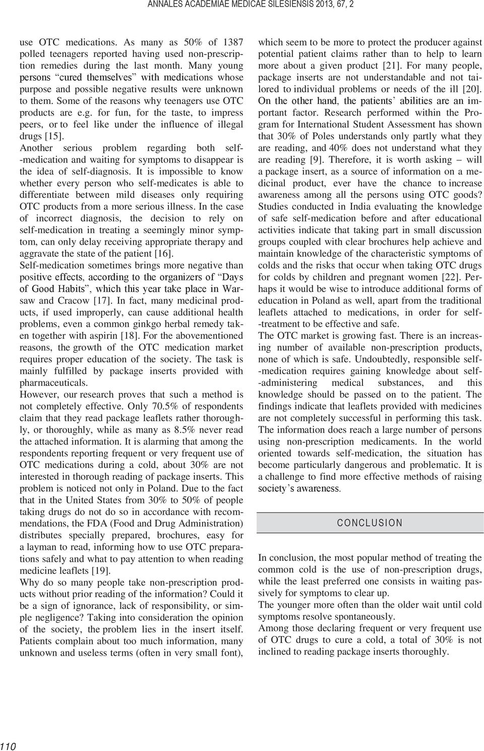 Another serious problem regarding both self- -medication and waiting for symptoms to disappear is the idea of self-diagnosis.