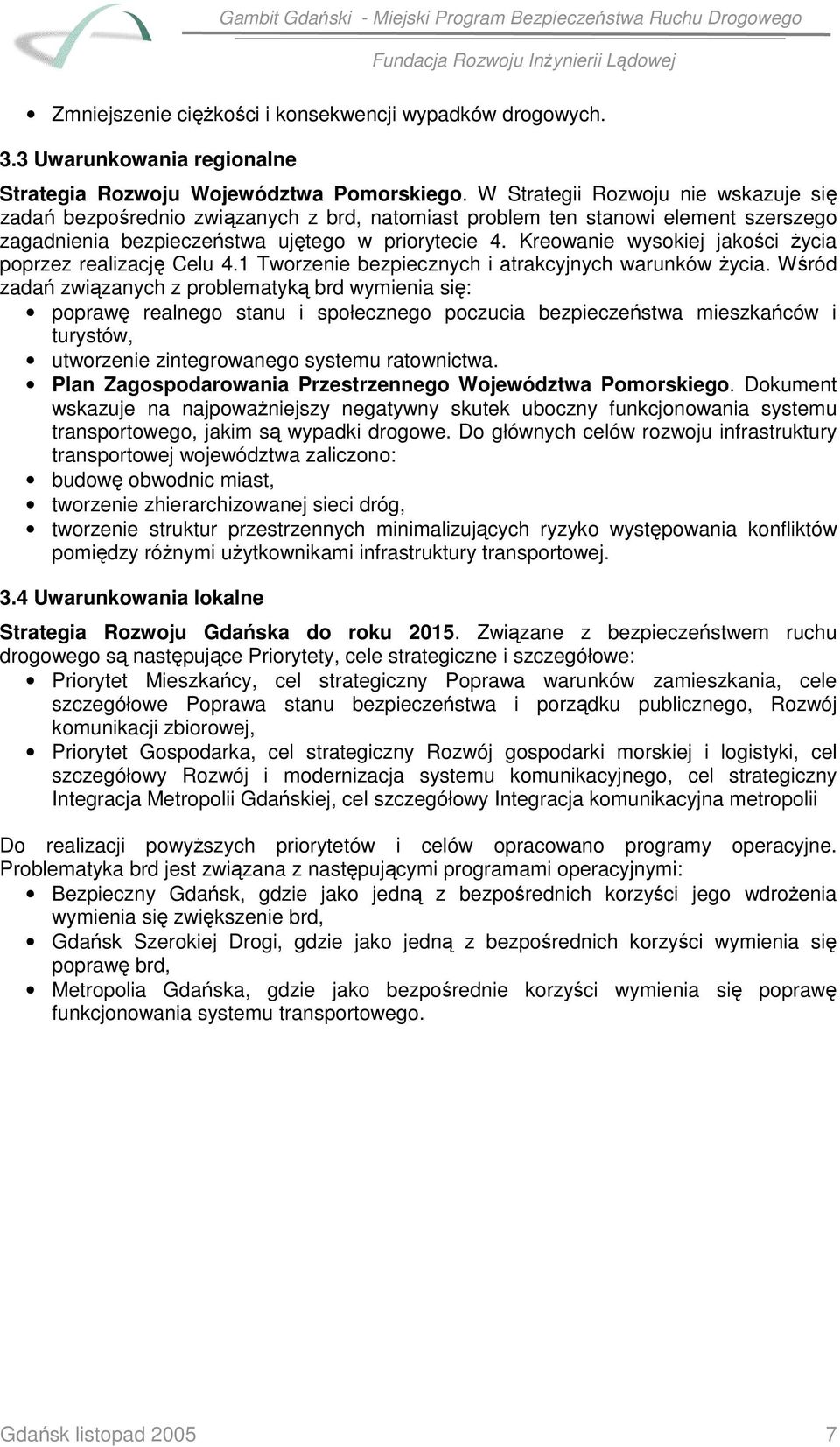 Kreowanie wysokiej jakości życia poprzez realizację Celu 4.1 Tworzenie bezpiecznych i atrakcyjnych warunków życia.