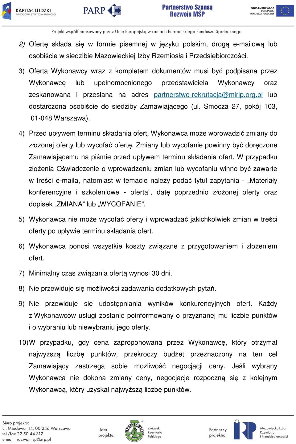 org.pl lub dostarczona osobiście do siedziby Zamawiającego (ul. Smocza 27, pokój 103, 01-048 Warszawa).