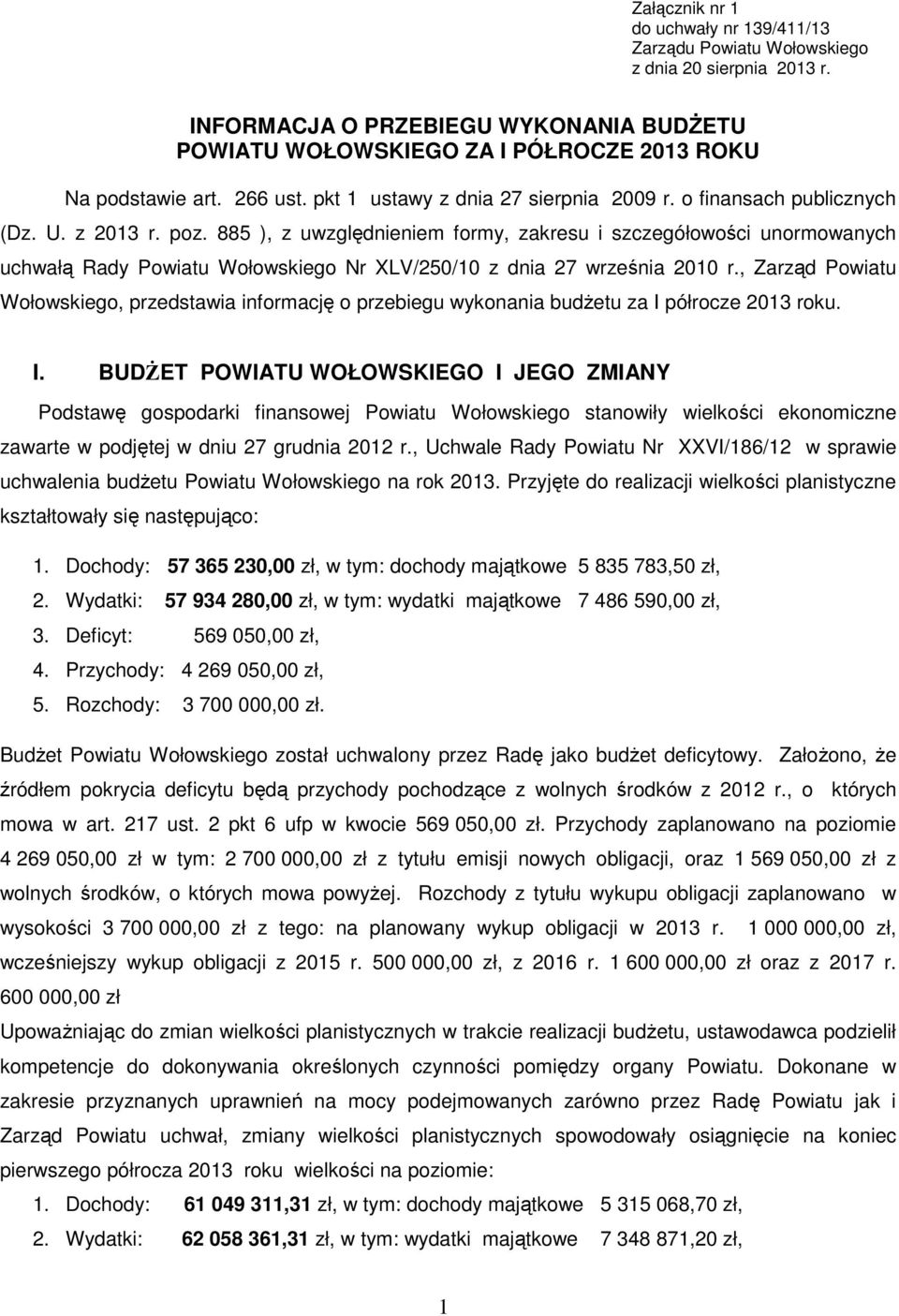 885 ), z uwzględnieniem formy, zakresu i szczegółowości unormowanych uchwałą Rady Powiatu Wołowskiego Nr XLV/250/10 z dnia 27 września 2010 r.