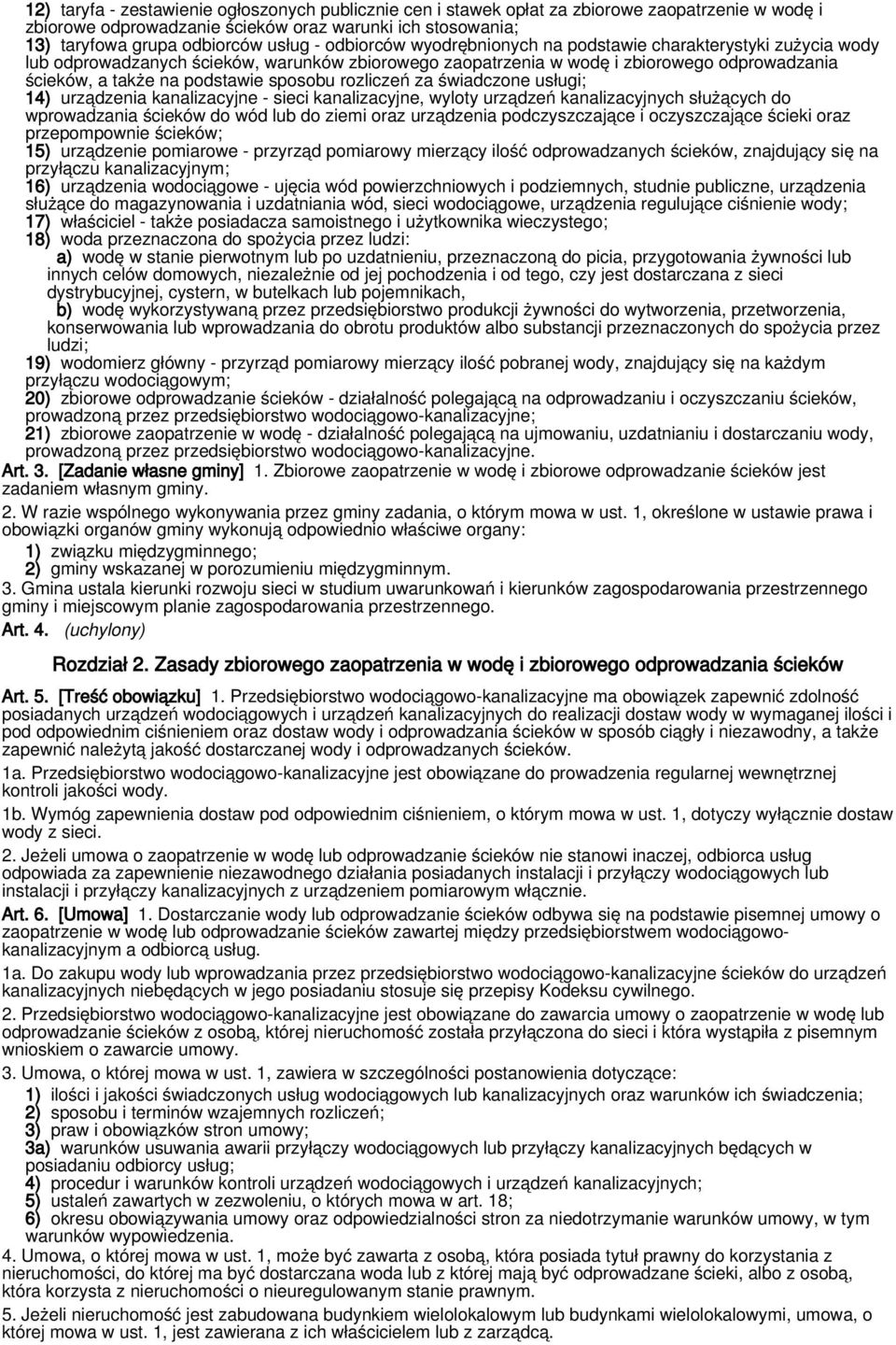 rozliczeń za świadczone usługi; 14) urządzenia kanalizacyjne - sieci kanalizacyjne, wyloty urządzeń kanalizacyjnych służących do wprowadzania ścieków do wód lub do ziemi oraz urządzenia