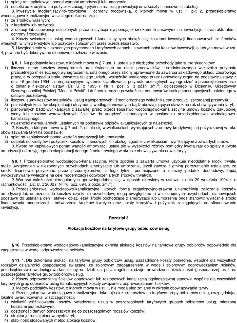 1 pkt 2, przedsiębiorstwo wodociągowo-kanalizacyjne w szczególności realizuje: ze środków własnych; 2) z kredytów lub poŝyczek; 3) z dotacji lub subwencji udzielonych przez instytucje dysponujące