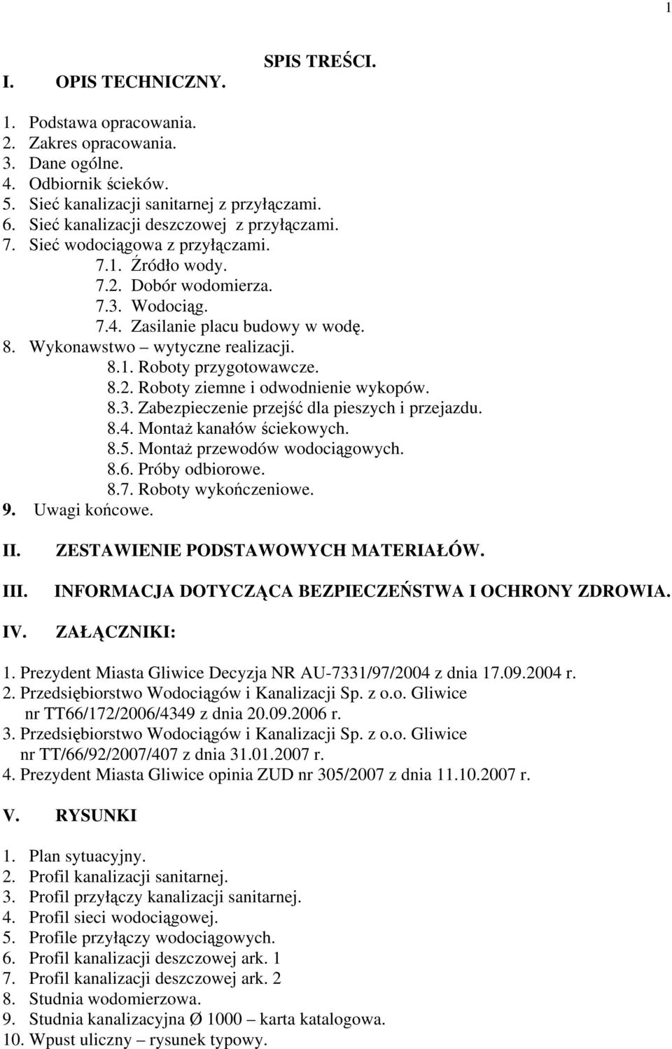 Wykonawstwo wytyczne realizacji. 8.1. Roboty przygotowawcze. 8.2. Roboty ziemne i odwodnienie wykopów. 8.3. Zabezpieczenie przejść dla pieszych i przejazdu. 8.4. Montaż kanałów ściekowych. 8.5.