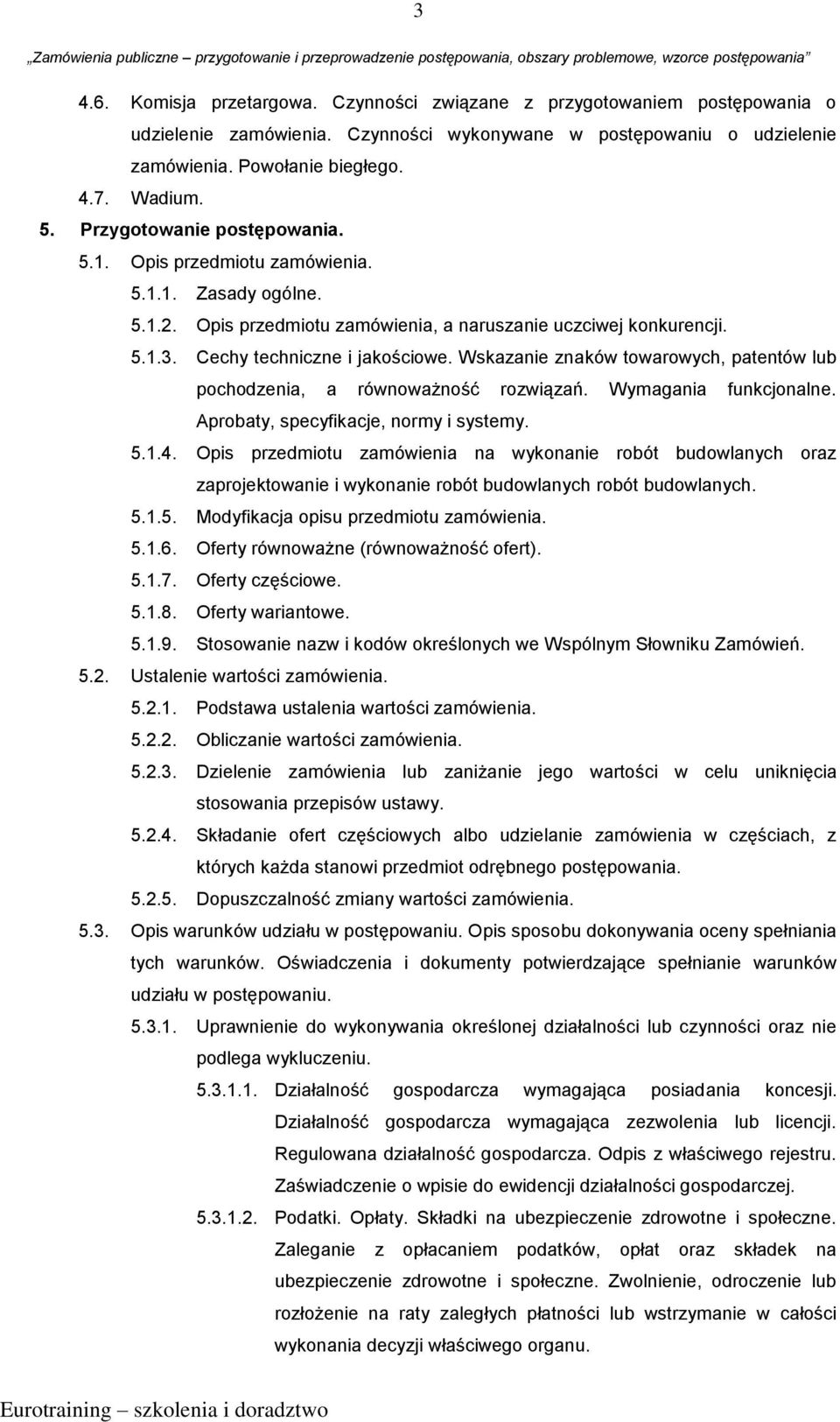 Wskazanie znaków towarowych, patentów lub pochodzenia, a równoważność rozwiązań. Wymagania funkcjonalne. Aprobaty, specyfikacje, normy i systemy. 5.1.4.