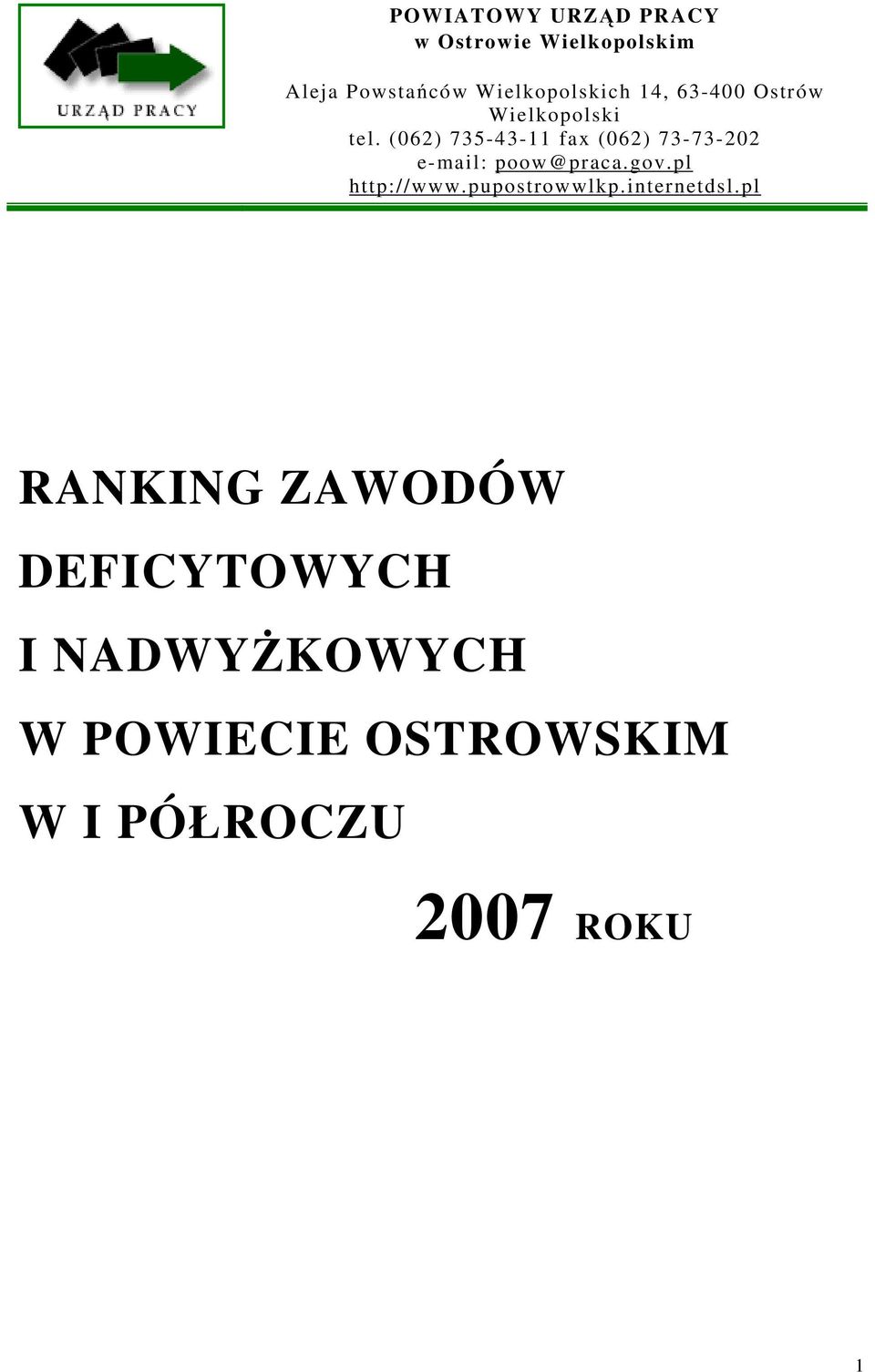 (062) 735-43-11 fax (062) 73-73-202 e-mail: poow@praca.gov.pl http://www.