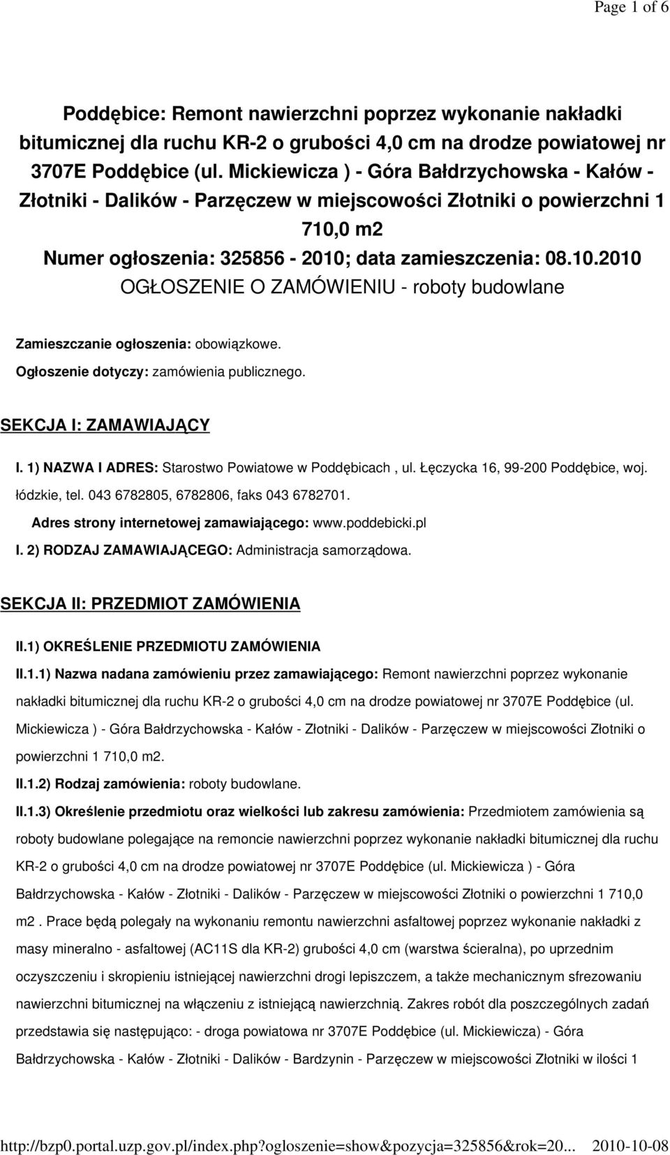 0 m2 Numer ogłoszenia: 325856-2010; data zamieszczenia: 08.10.2010 OGŁOSZENIE O ZAMÓWIENIU - roboty budowlane Zamieszczanie ogłoszenia: obowiązkowe. Ogłoszenie dotyczy: zamówienia publicznego.