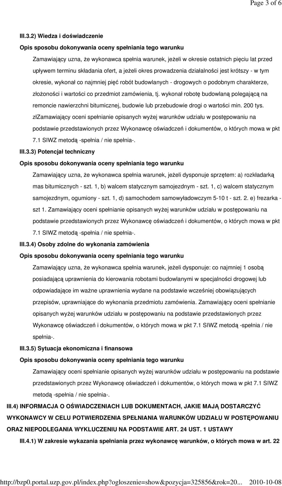 2) Wiedza i doświadczenie Zamawiający uzna, Ŝe wykonawca spełnia warunek, jeŝeli w okresie ostatnich pięciu lat przed upływem terminu składania ofert, a jeŝeli okres prowadzenia działalności jest