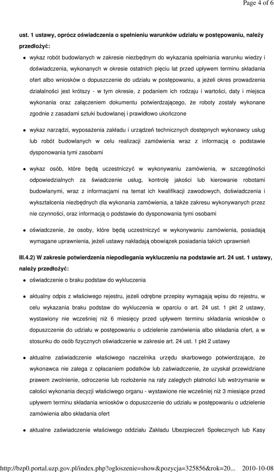 wykonanych w okresie ostatnich pięciu lat przed upływem terminu składania ofert albo wniosków o dopuszczenie do udziału w postępowaniu, a jeŝeli okres prowadzenia działalności jest krótszy - w tym