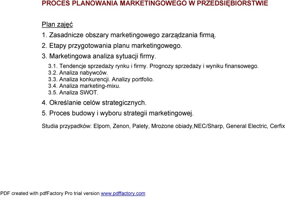 Prognozy sprzedaży i wyniku finansowego. 3.2. Analiza nabywców. 3.3. Analiza konkurencji. Analizy portfolio. 3.4. Analiza marketing-mixu. 3.5.