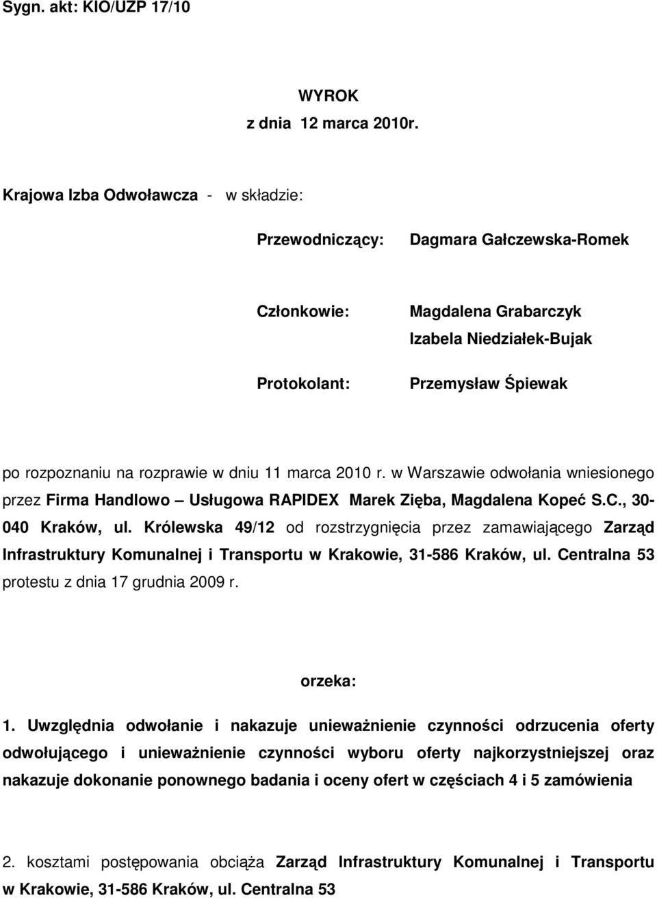 dniu 11 marca 2010 r. w Warszawie odwołania wniesionego przez Firma Handlowo Usługowa RAPIDEX Marek Zięba, Magdalena Kopeć S.C., 30-040 Kraków, ul.