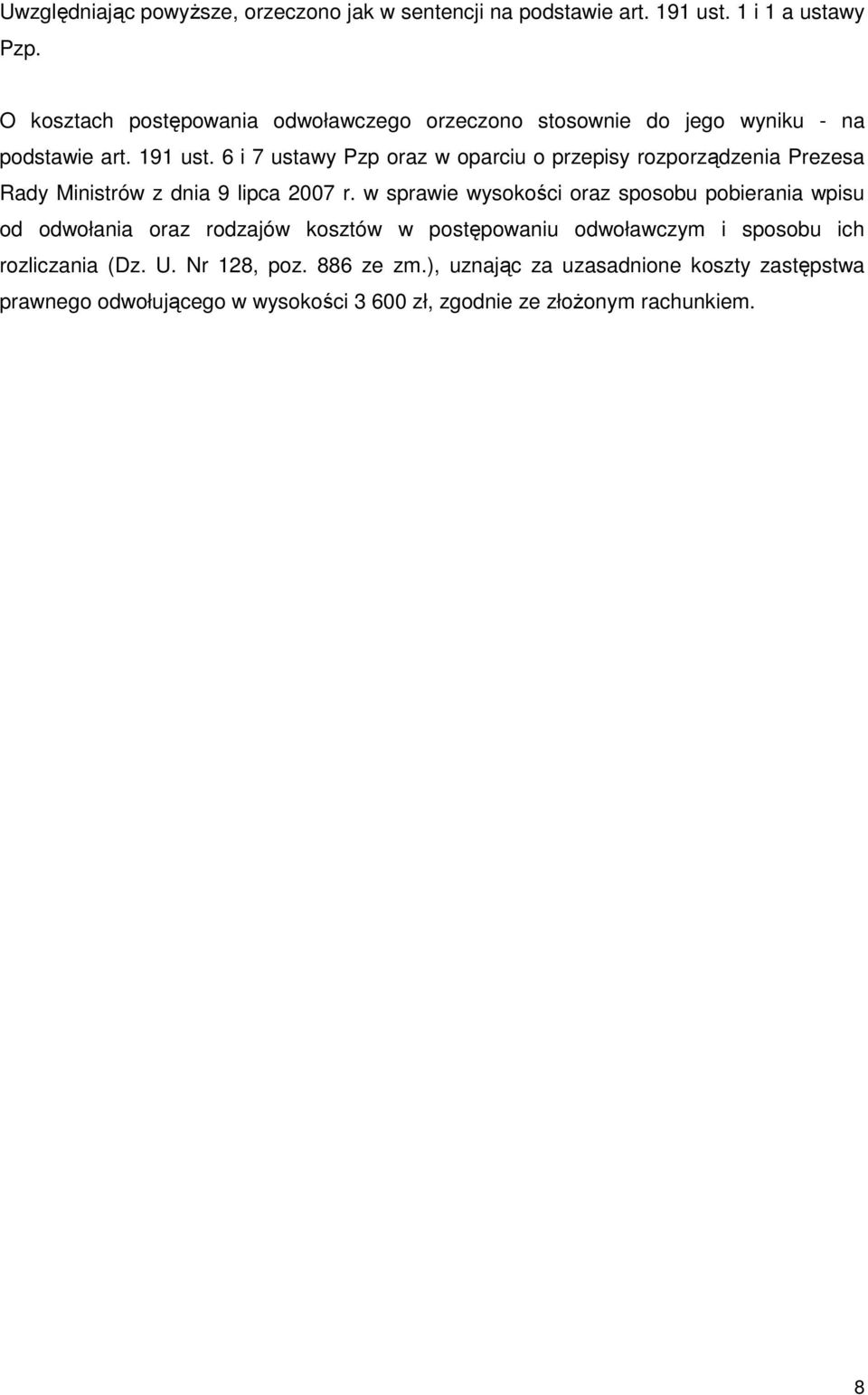 6 i 7 ustawy Pzp oraz w oparciu o przepisy rozporządzenia Prezesa Rady Ministrów z dnia 9 lipca 2007 r.