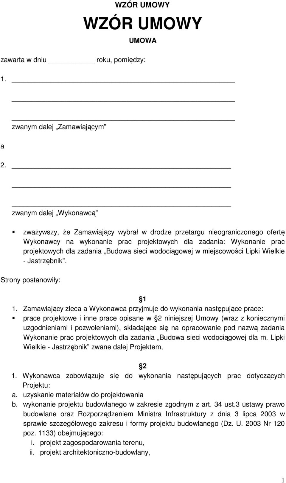 sieci wodociągowej w miejscowości Lipki Wielkie - Jastrzębnik. Strony postanowiły: 1 1.