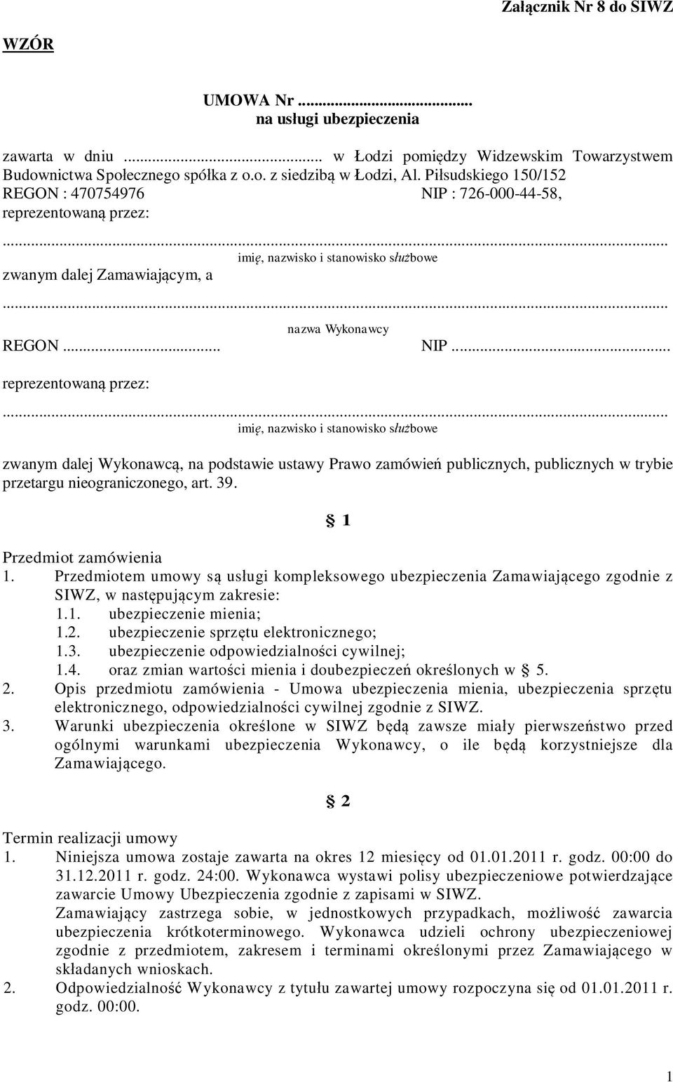 : 726-000-44-58, reprezentowan przez: imi, nazwisko i stanowisko s bowe zwanym dalej Zamawiaj cym, a nazwa Wykonawcy REGON... NIP.