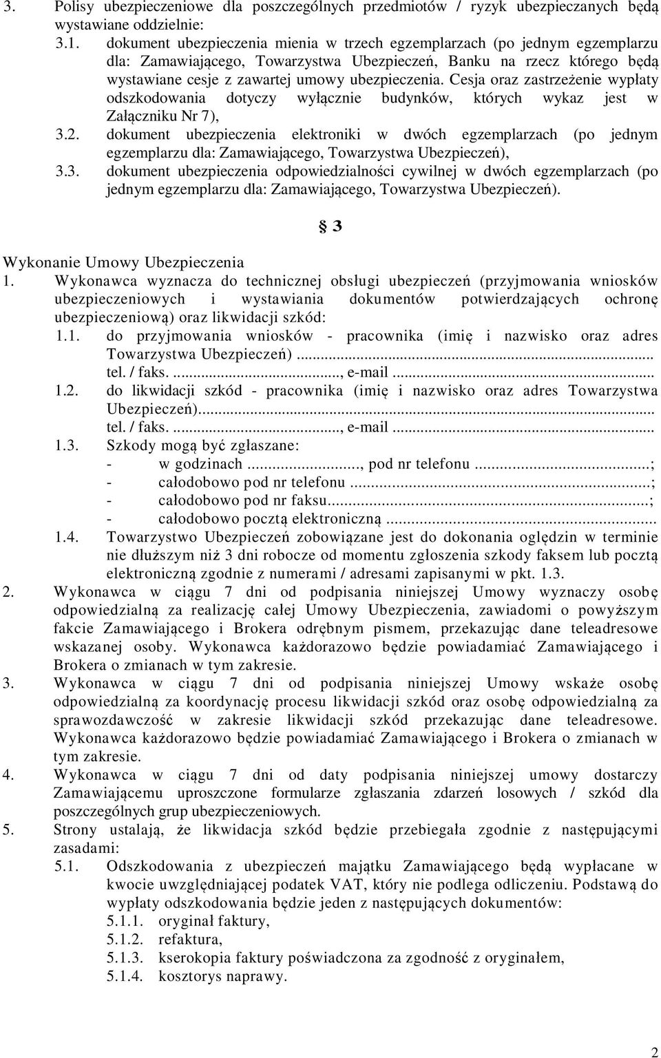 Cesja oraz zastrze enie wyp aty odszkodowania dotyczy wy cznie budynków, których wykaz jest w Za czniku Nr 7), 3.2.