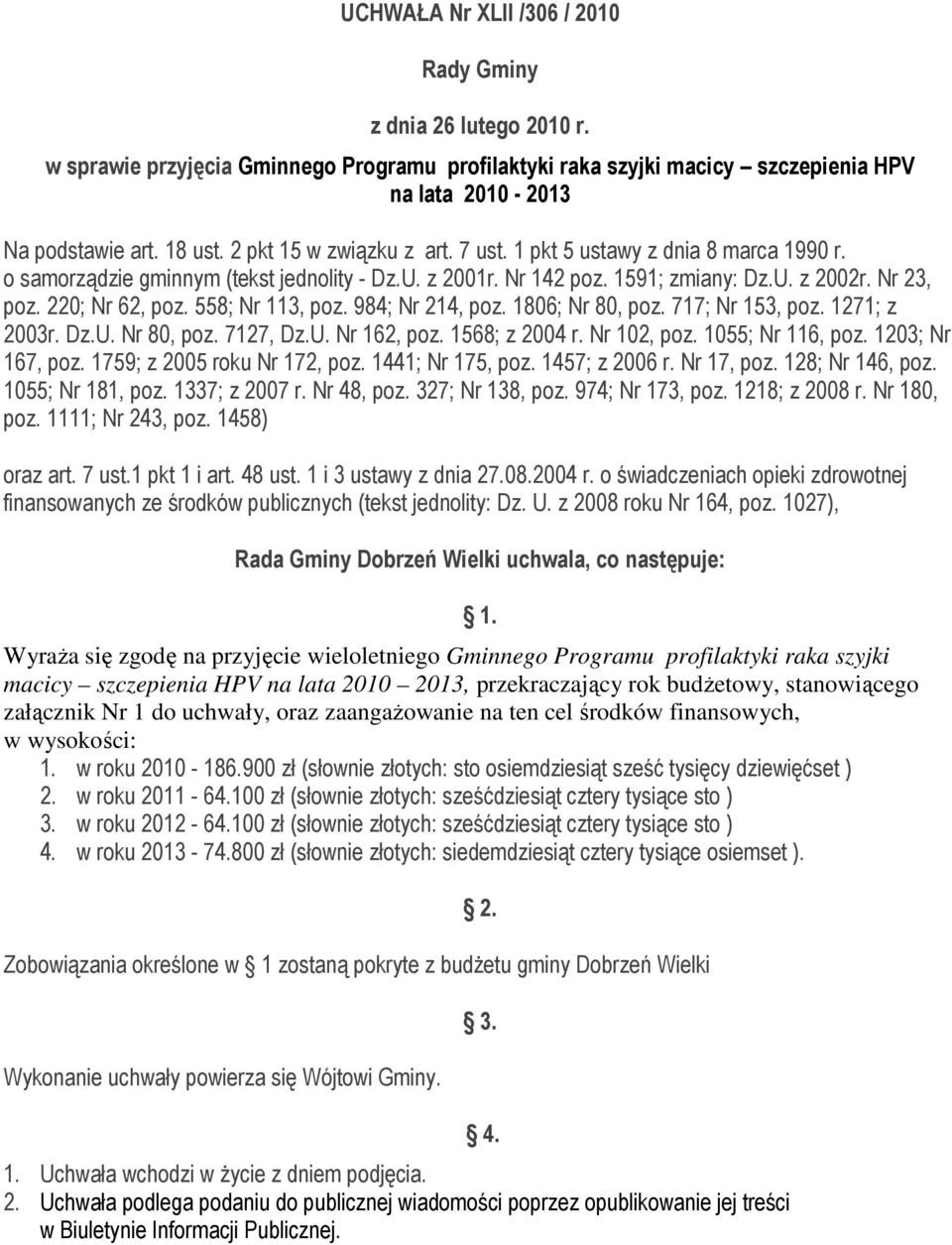 558; Nr 113, poz. 984; Nr 214, poz. 1806; Nr 80, poz. 717; Nr 153, poz. 1271; z 2003r. Dz.U. Nr 80, poz. 7127, Dz.U. Nr 162, poz. 1568; z 2004 r. Nr 102, poz. 1055; Nr 116, poz. 1203; Nr 167, poz.