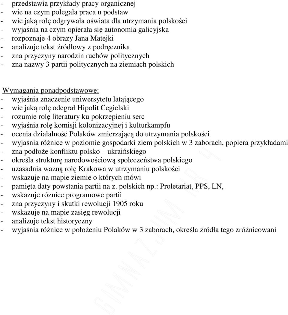 uniwersytetu latającego - wie jaką rolę odegrał Hipolit Cegielski - rozumie rolę literatury ku pokrzepieniu serc - wyjaśnia rolę komisji kolonizacyjnej i kulturkampfu - ocenia działalność Polaków