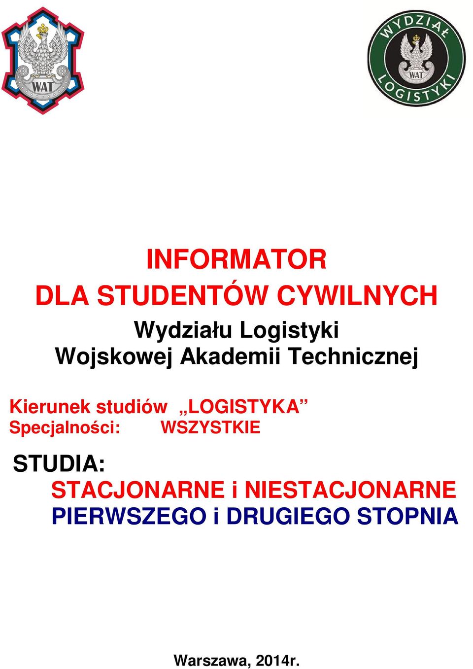 LOGISTYKA Specjalno ci: WSZYSTKIE STUDIA: STACJONARNE