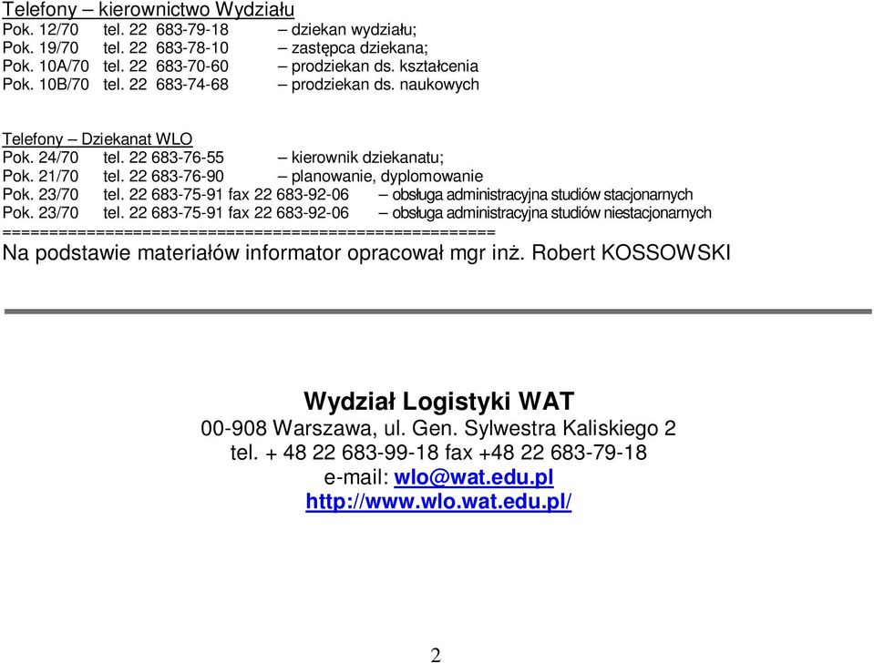 22 683-75-91 fax 22 683-92-06 obs uga administracyjna studiów stacjonarnych Pok. 23/70 tel.