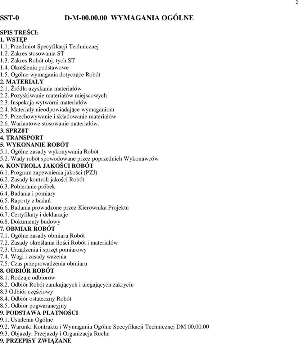 5. Przechowywanie i składowanie materiałów 2.6. Wariantowe stosowanie materiałów. 3. SPRZ0T 4. TRANSPORT 5. WYKONANIE ROBÓT 5.1. Ogólne zasady wykonywania Robót 5.2. Wady robót spowodowane przez poprzednich Wykonawców 6.