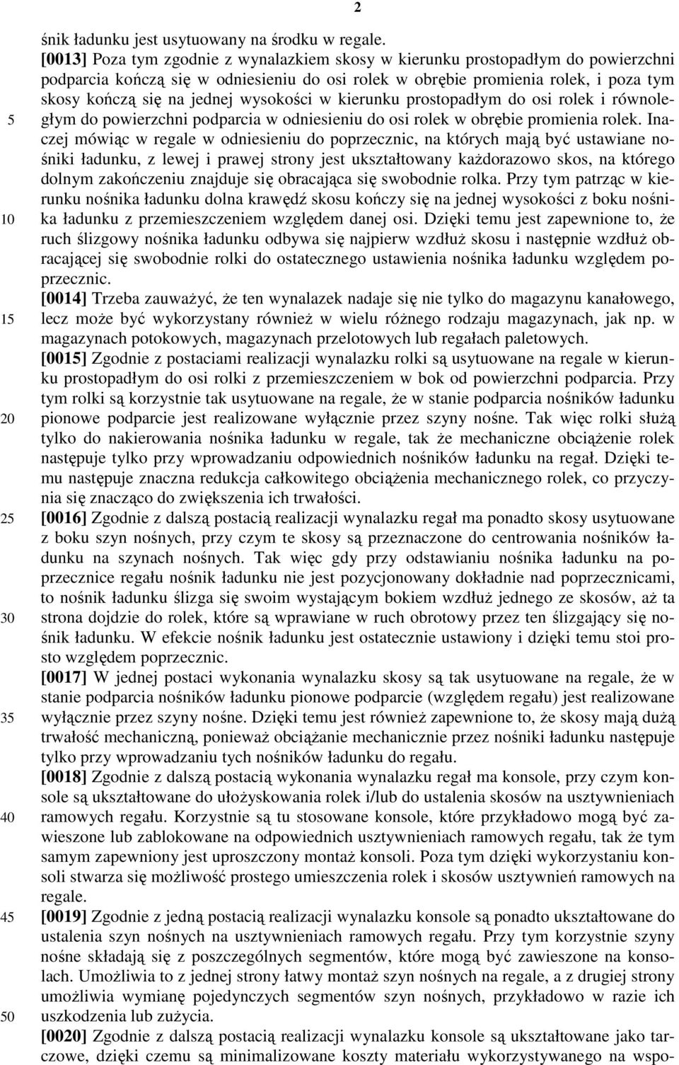 wysokości w kierunku prostopadłym do osi rolek i równoległym do powierzchni podparcia w odniesieniu do osi rolek w obrębie promienia rolek.