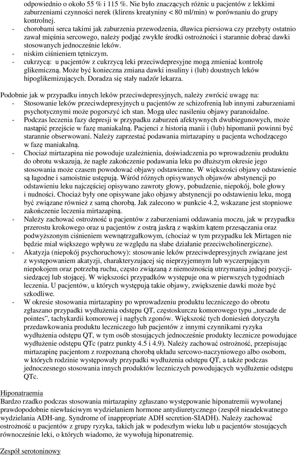jednocześnie leków. - niskim ciśnieniem tętniczym. - cukrzycą: u pacjentów z cukrzycą leki przeciwdepresyjne mogą zmieniać kontrolę glikemiczną.