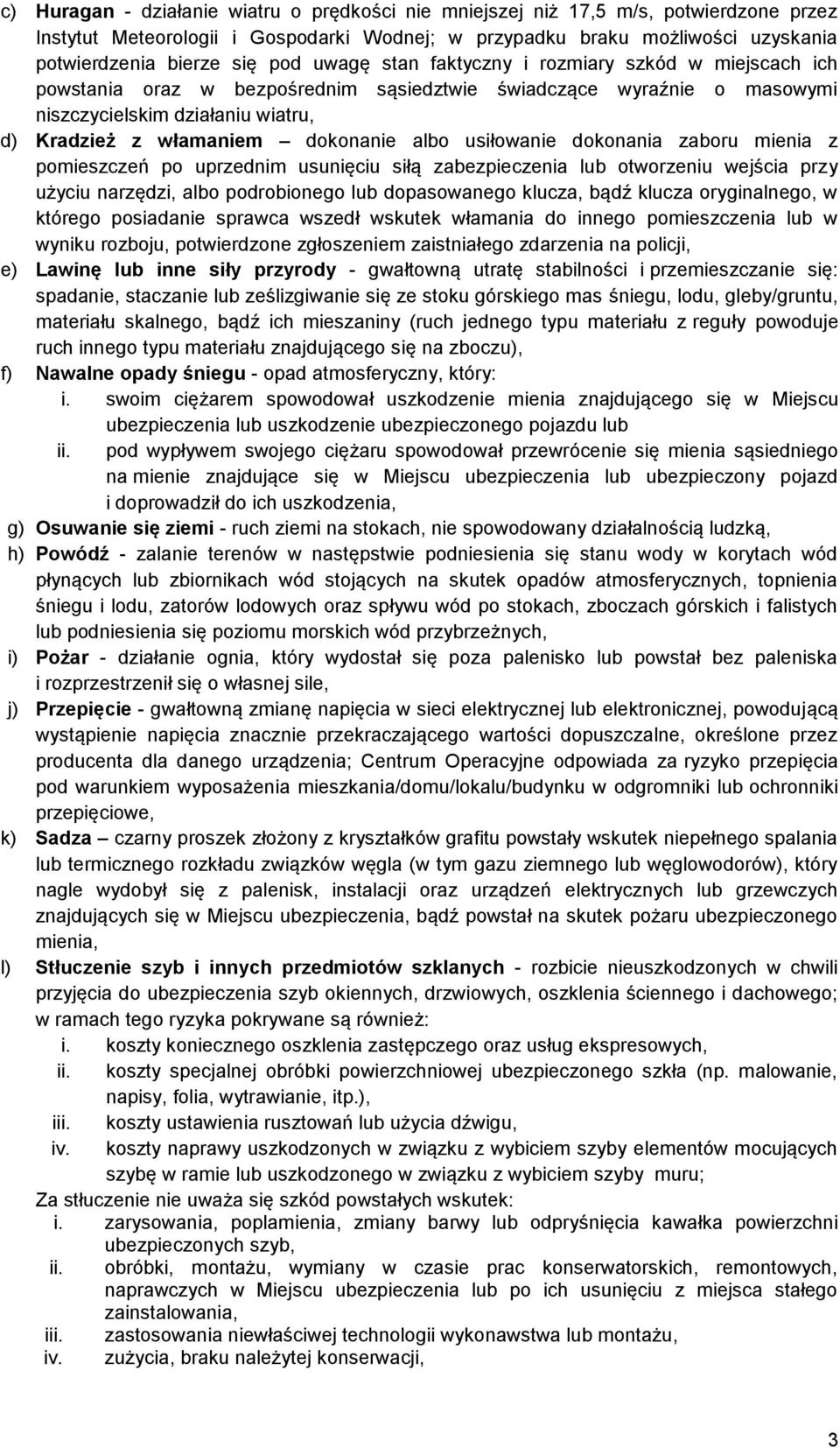 usiłowanie dokonania zaboru mienia z pomieszczeń po uprzednim usunięciu siłą zabezpieczenia lub otworzeniu wejścia przy użyciu narzędzi, albo podrobionego lub dopasowanego klucza, bądź klucza