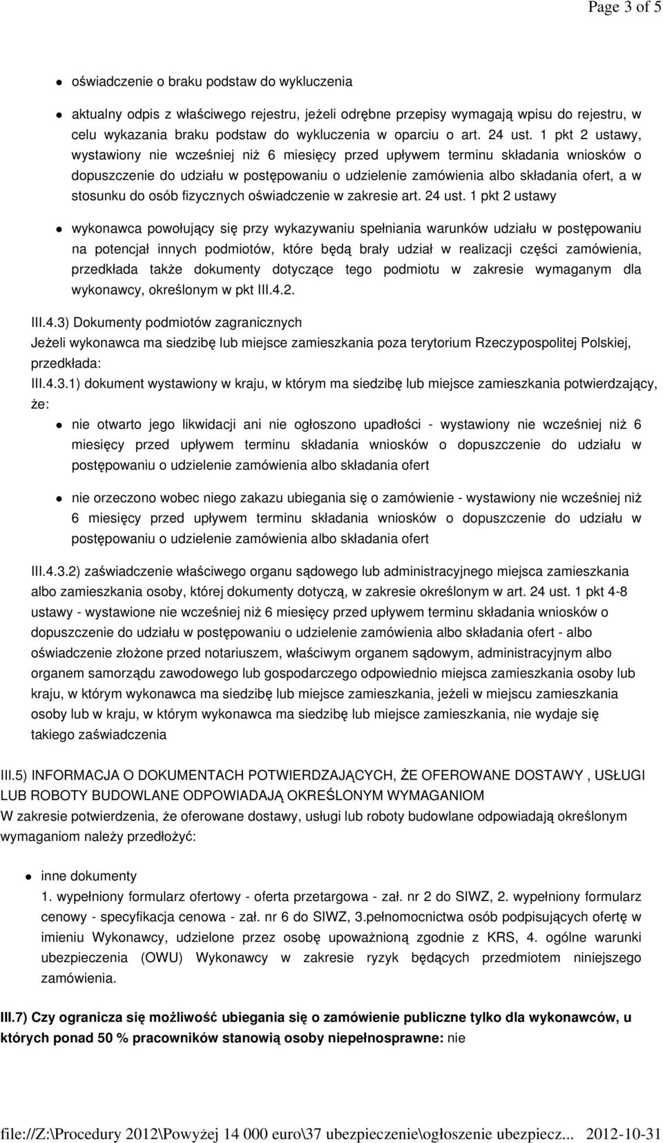 1 pkt 2 ustawy, wystawiony nie wcześniej niż 6 miesięcy przed upływem terminu składania wniosków o dopuszczenie do udziału w postępowaniu o udzielenie zamówienia albo składania ofert, a w stosunku do