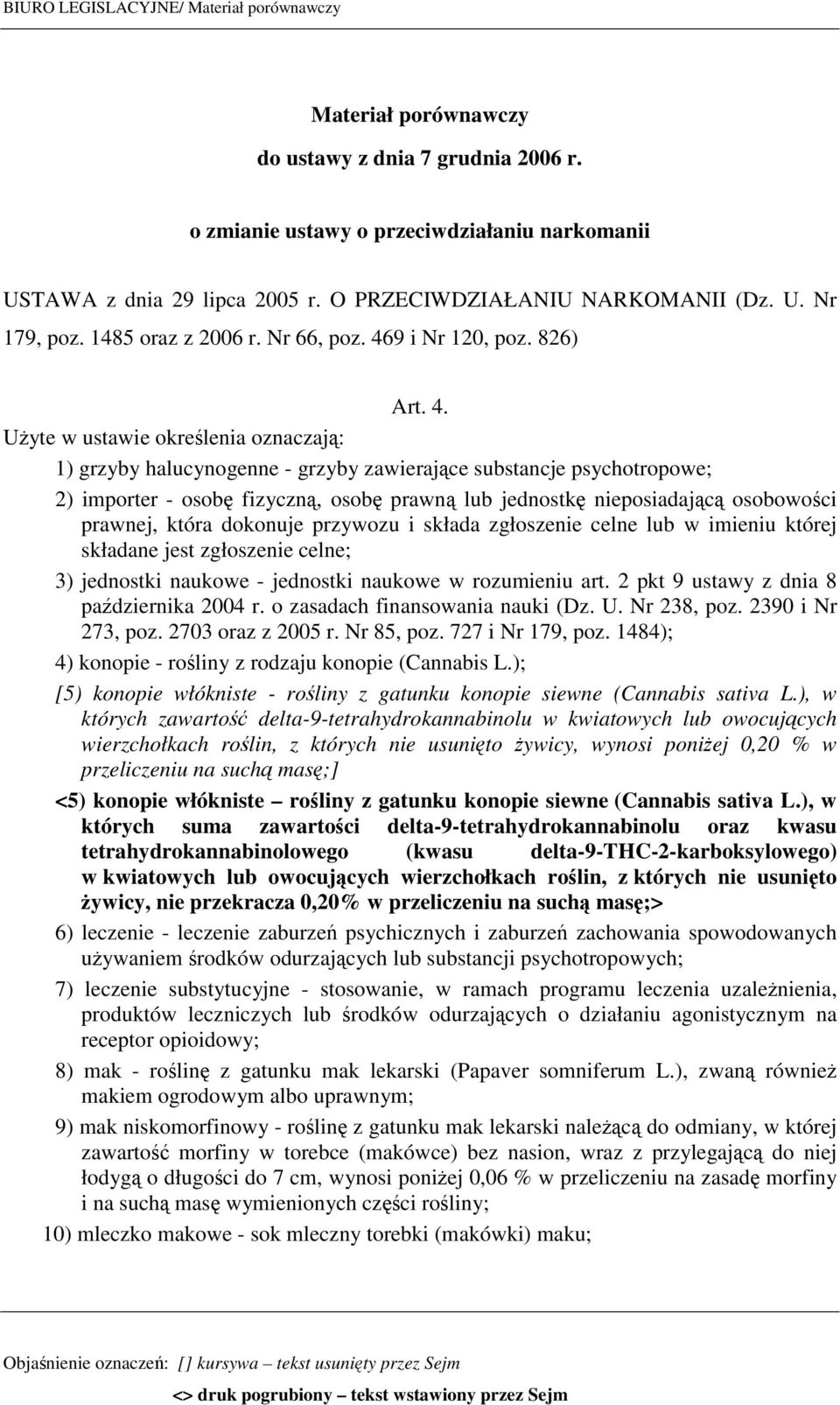 9 i Nr 120, poz. 826) Art. 4.