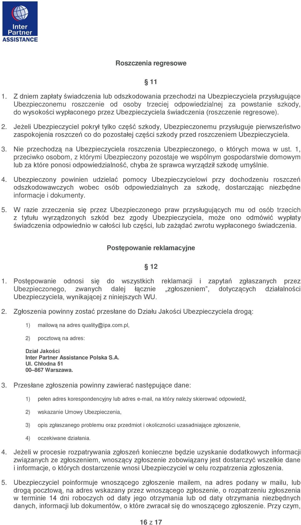 przez Ubezpieczyciela świadczenia (roszczenie regresowe). 2.