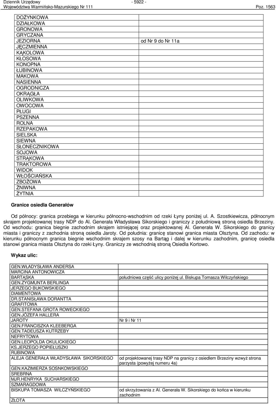 SŁONECZNIKOWA SOJOWA STRĄKOWA TRAKTOROWA WIDOK WŁOŚCIAŃSKA ZBOśOWA śniwna śytnia od Nr 9 do Nr 11a Granice osiedla Generałów Od północy: granica przebiega w kierunku północno-wschodnim od rzeki Łyny