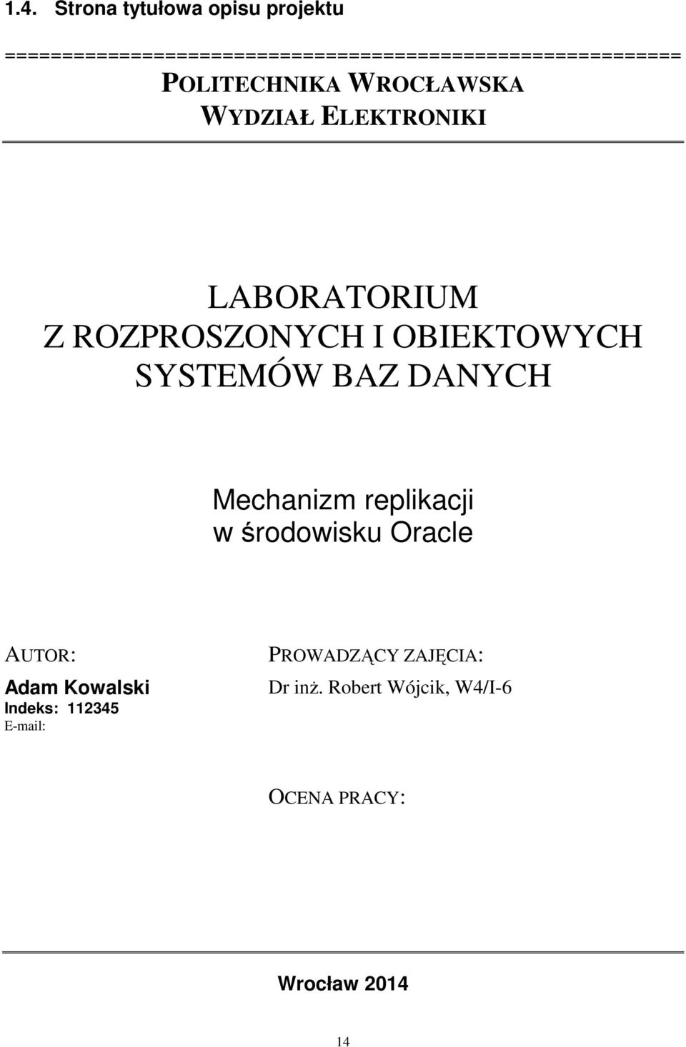 ELEKTRONIKI LABORATORIUM Z ROZPROSZONYCH I OBIEKTOWYCH SYSTEMÓW BAZ DANYCH Mechanizm