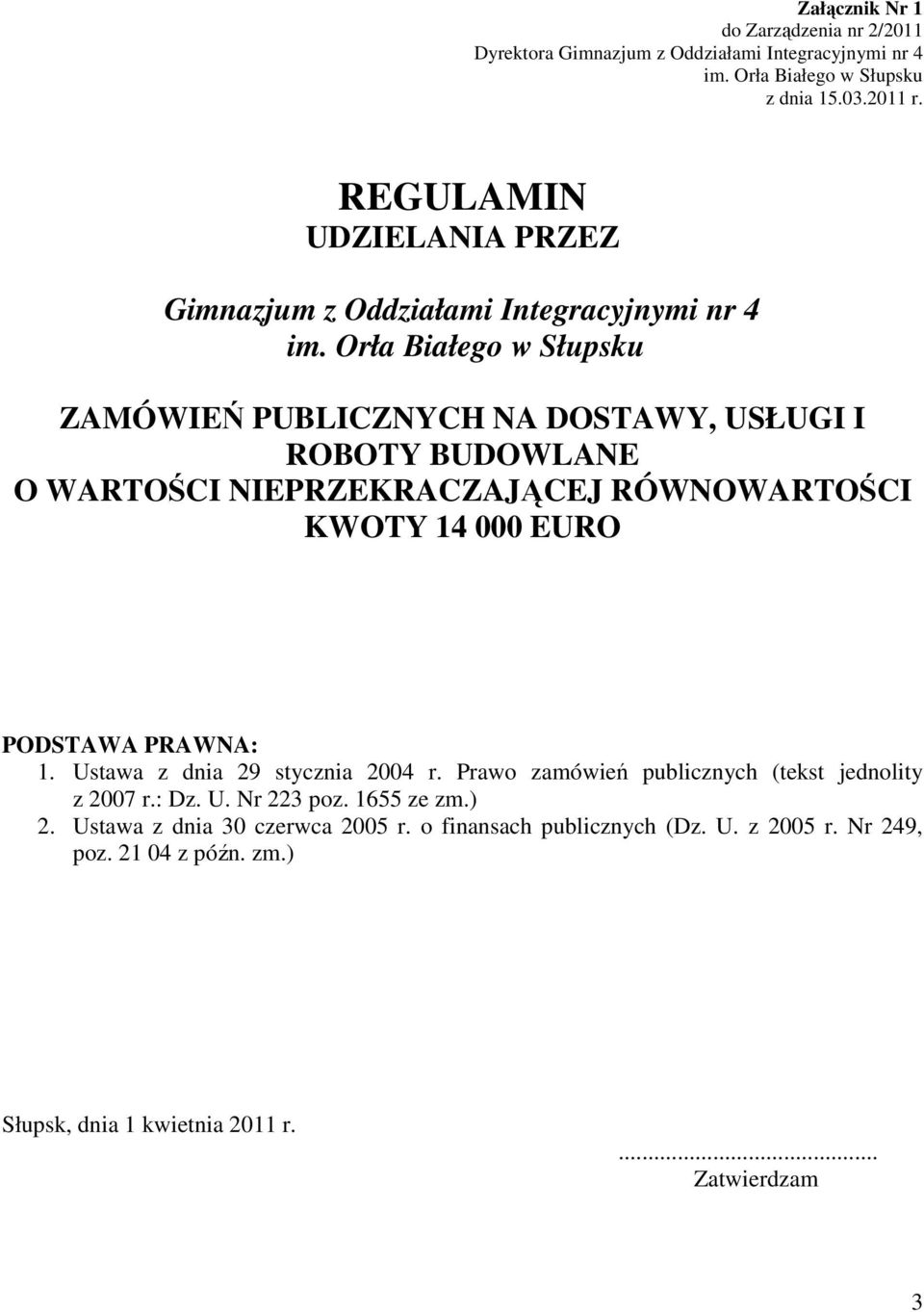 NIEPRZEKRACZAJĄCEJ RÓWNOWARTOŚCI KWOTY 14 000 EURO PODSTAWA PRAWNA: 1. Ustawa z dnia 29 stycznia 2004 r.