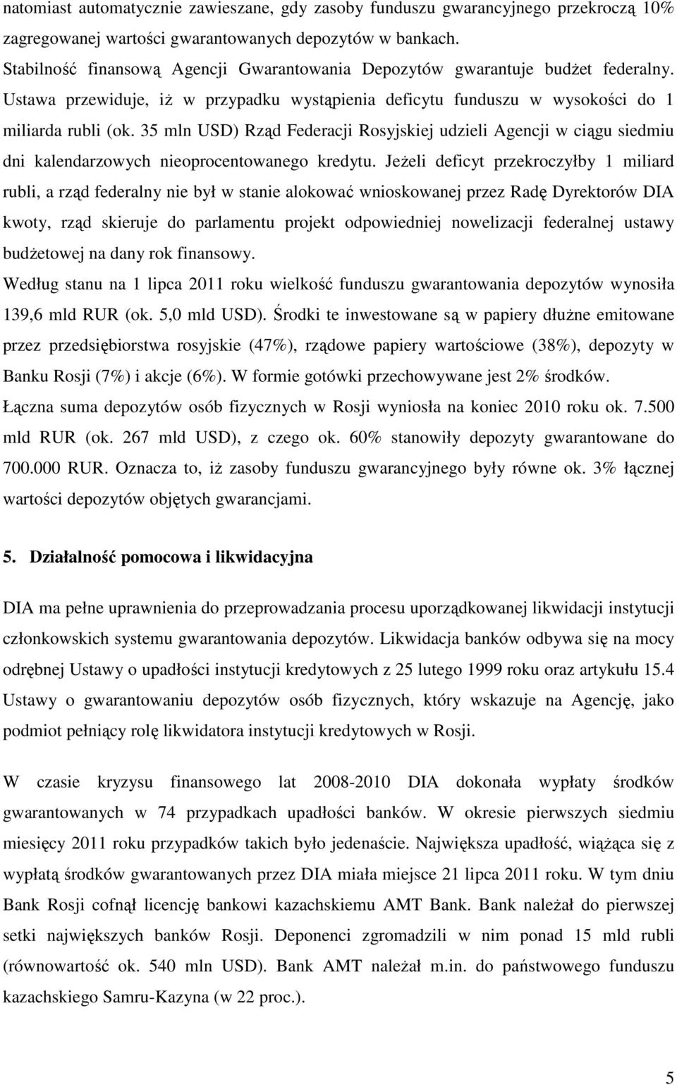35 mln USD) Rząd Federacji Rosyjskiej udzieli Agencji w ciągu siedmiu dni kalendarzowych nieoprocentowanego kredytu.