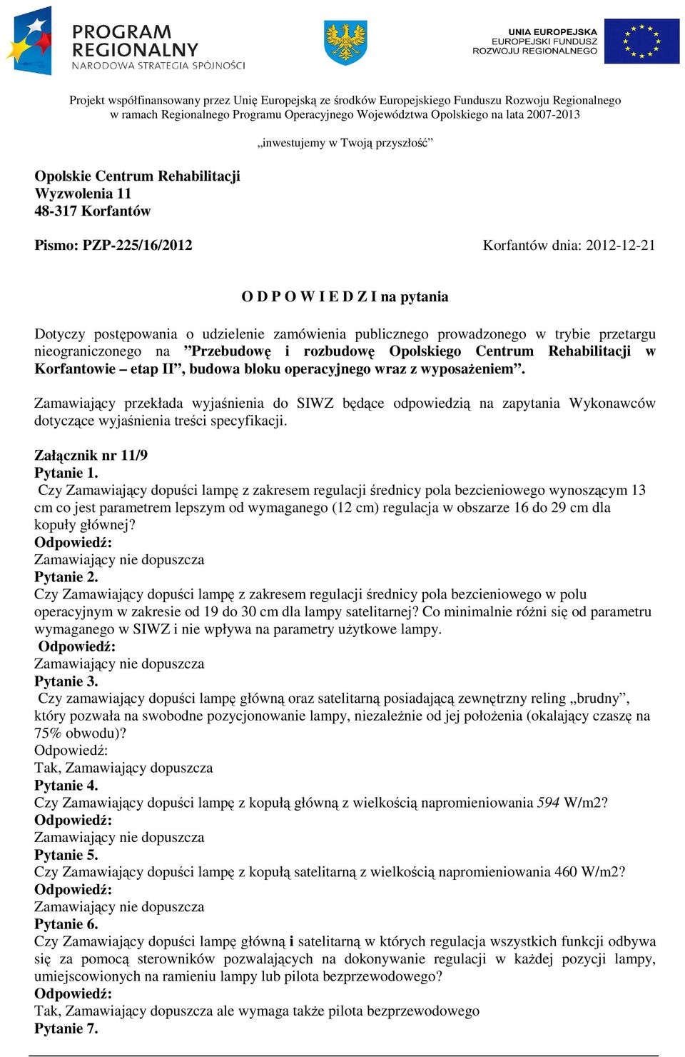 zamówienia publicznego prowadzonego w trybie przetargu nieograniczonego na Przebudowę i rozbudowę Opolskiego Centrum Rehabilitacji w Korfantowie etap II, budowa bloku operacyjnego wraz z wyposażeniem.