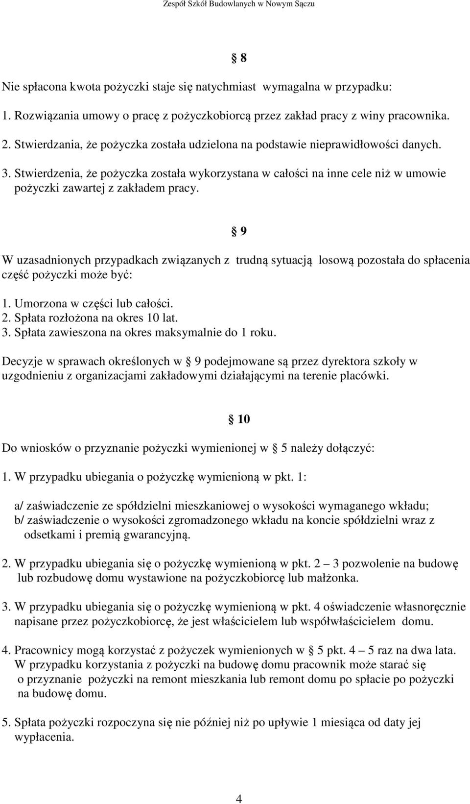 Stwierdzenia, że pożyczka została wykorzystana w całości na inne cele niż w umowie pożyczki zawartej z zakładem pracy.