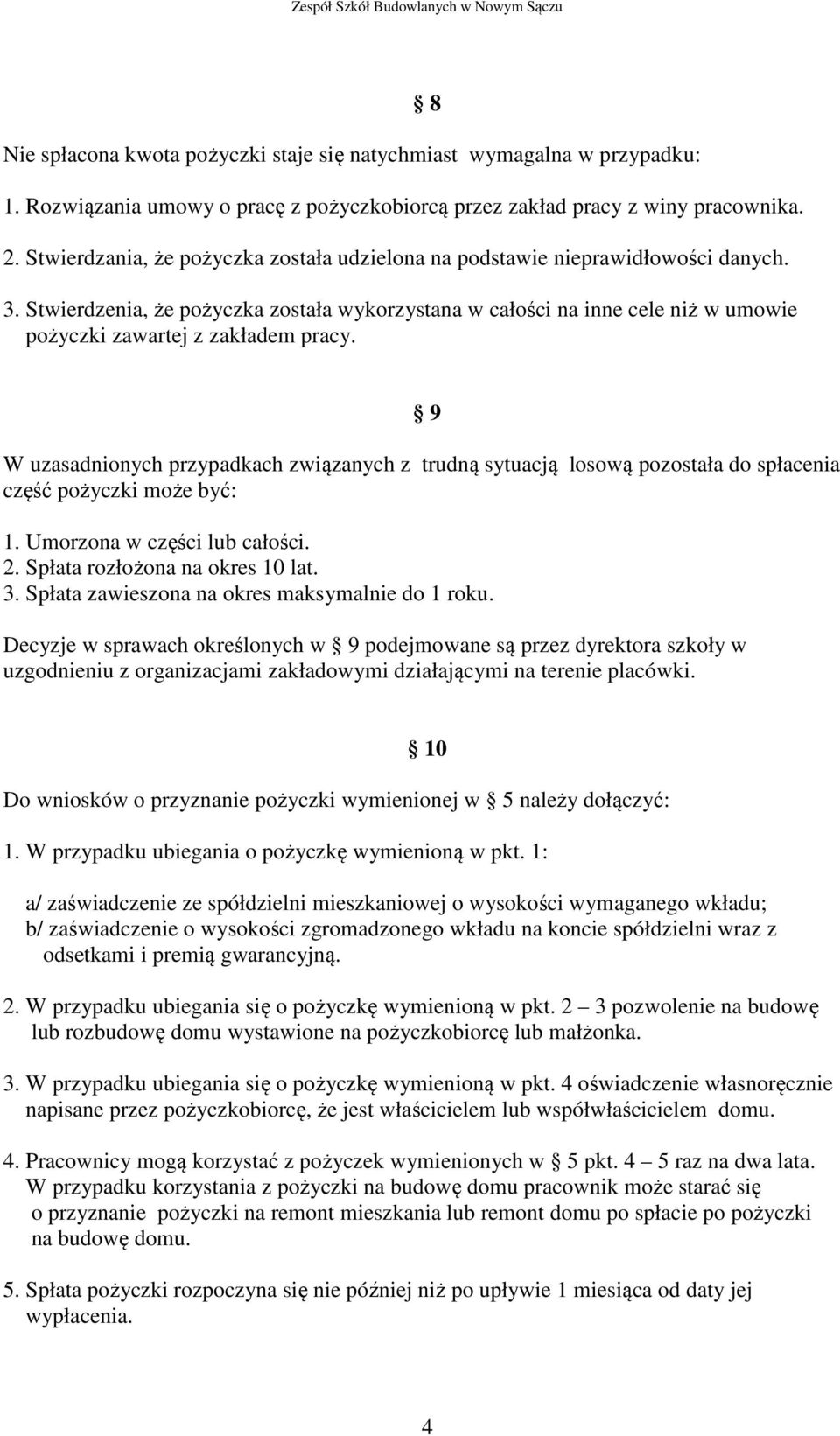 Stwierdzenia, że pożyczka została wykorzystana w całości na inne cele niż w umowie pożyczki zawartej z zakładem pracy.