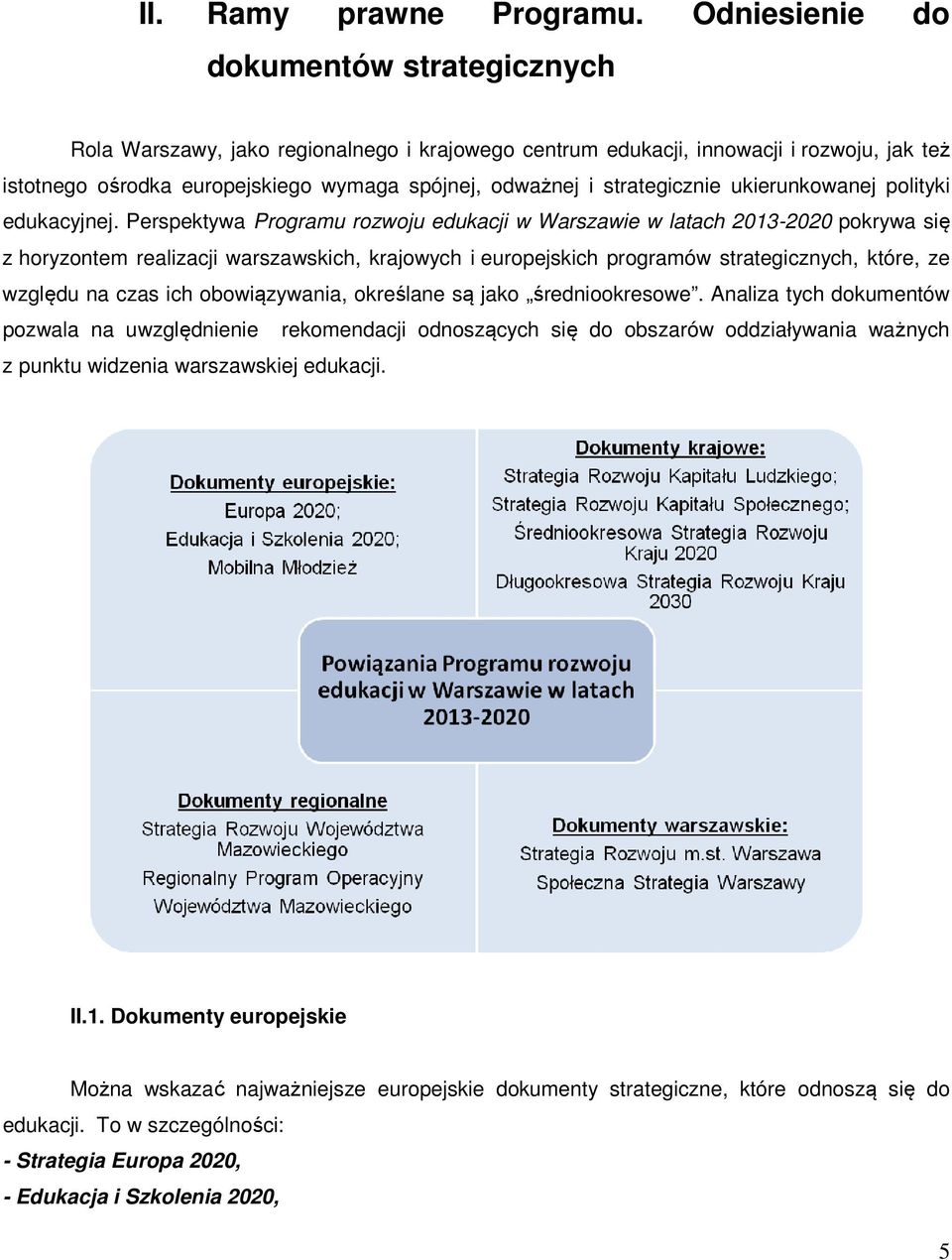 strategicznie ukierunkowanej polityki edukacyjnej.