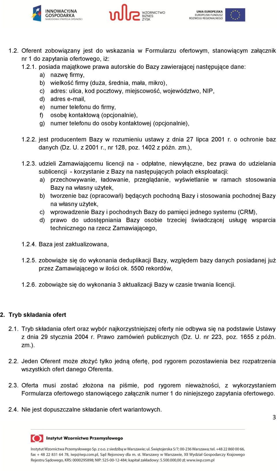 (opcjonalnie), g) numer telefonu do osoby kontaktowej (opcjonalnie), 1.2.2. jest producentem Bazy w rozumieniu ustawy z dnia 27 lipca 2001 r. o ochronie baz danych (Dz. U. z 2001 r., nr 128, poz.