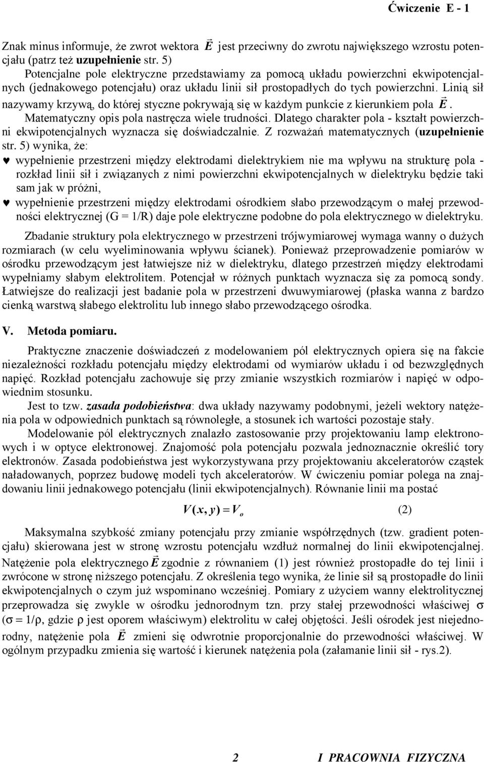 Lną sł nazywamy krzywą, do której styczne pokrywają sę w kaŝdym punkce z kerunkem poa E r. Matematyczny ops poa nastręcza wee trudnośc.