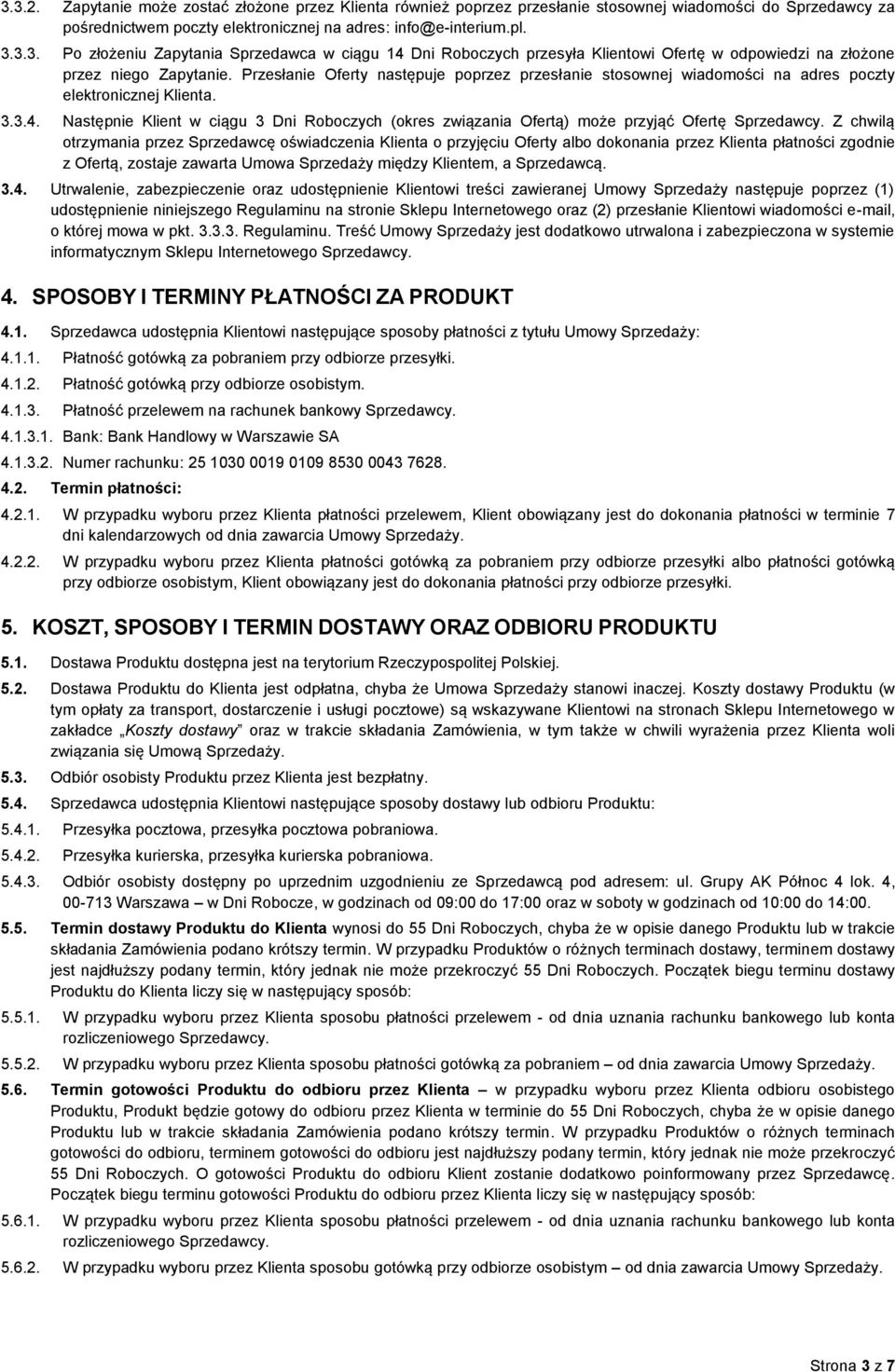 Następnie Klient w ciągu 3 Dni Roboczych (okres związania Ofertą) może przyjąć Ofertę Sprzedawcy.