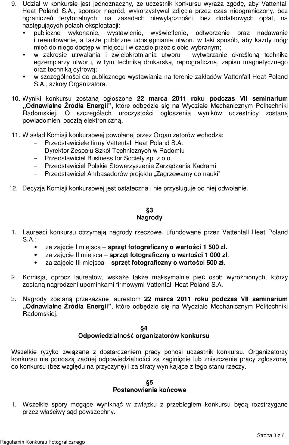 wykonanie, wystawienie, wyświetlenie, odtworzenie oraz nadawanie i reemitowanie, a także publiczne udostępnianie utworu w taki sposób, aby każdy mógł mieć do niego dostęp w miejscu i w czasie przez