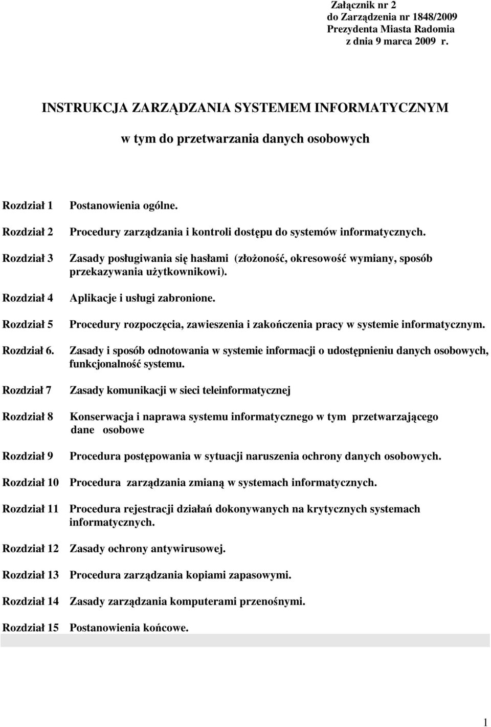 Rozdział 7 Rozdział 8 Rozdział 9 Postanowienia ogólne. Procedury zarządzania i kontroli dostępu do systemów informatycznych.