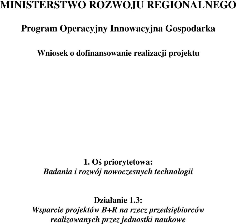 Oś priorytetowa: Badania i rozwój nowoczesnych technologii Działanie 1.