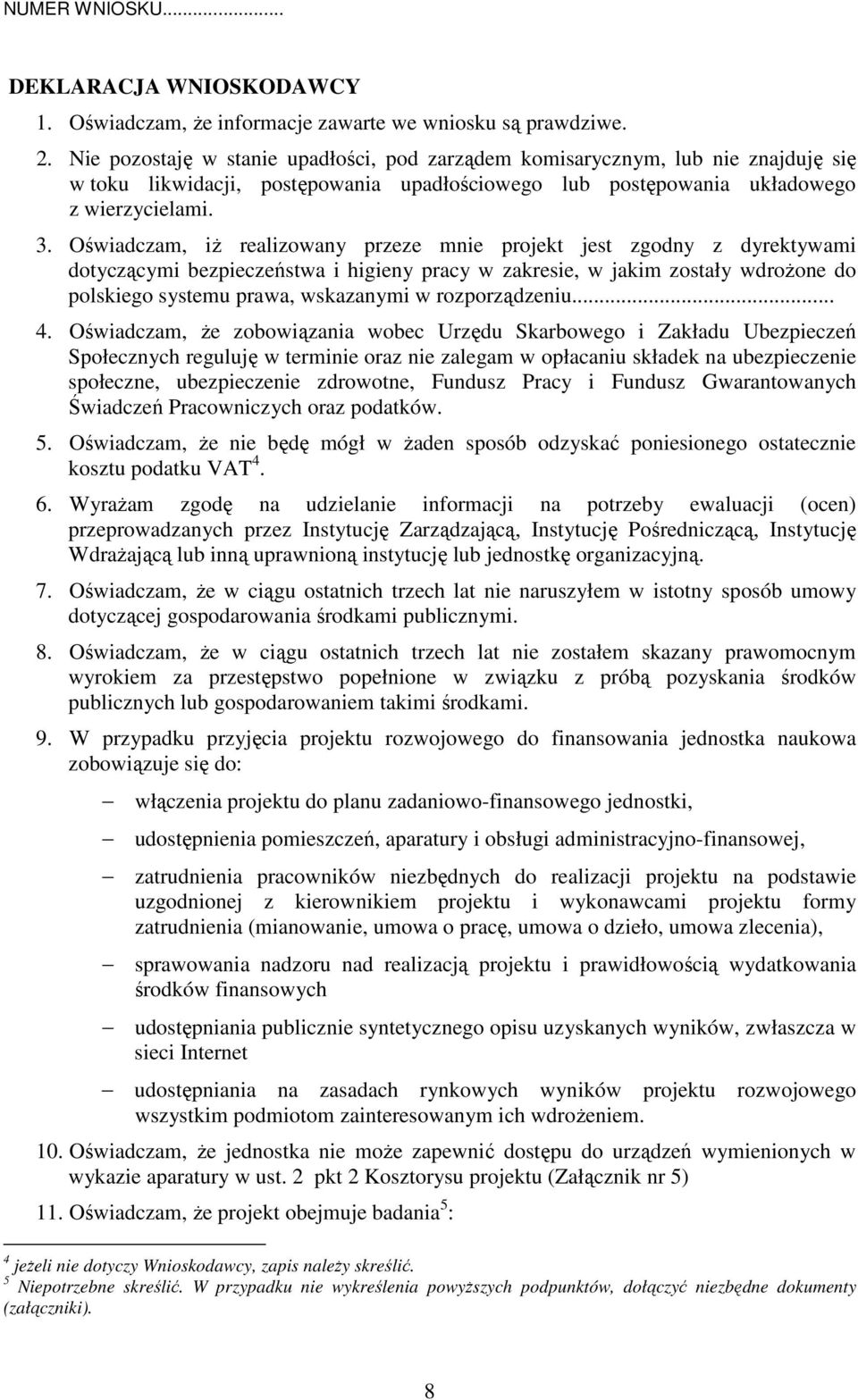 Oświadczam, iŝ realizowany przeze mnie projekt jest zgodny z dyrektywami dotyczącymi bezpieczeństwa i higieny pracy w zakresie, w jakim zostały wdroŝone do polskiego systemu prawa, wskazanymi w