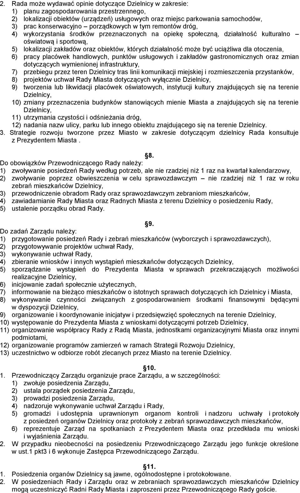 których działalność może być uciążliwa dla otoczenia, 6) pracy placówek handlowych, punktów usługowych i zakładów gastronomicznych oraz zmian dotyczących wymienionej infrastruktury, 7) przebiegu