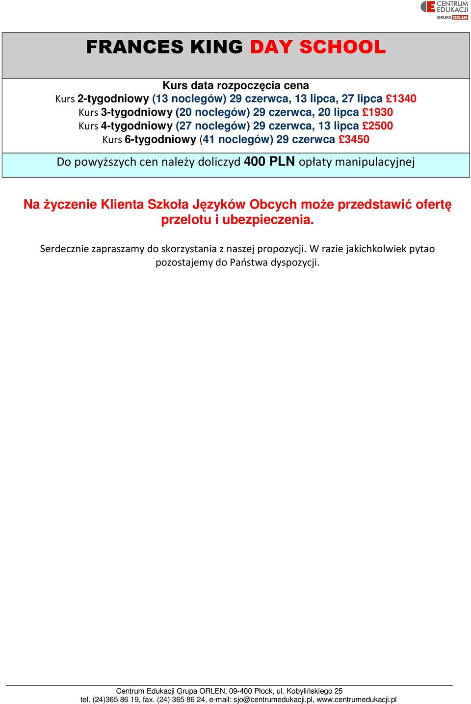 czerwca 3450 Do powyższych cen należy doliczyd 400 PLN opłaty manipulacyjnej Na życzenie Klienta Szkoła Języków Obcych może przedstawić