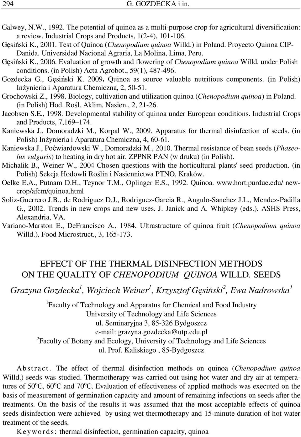 Evaluation of growth and flowering of Chenopodium quinoa Willd. under Polish conditions. (in Polish) Acta Agrobot., 9(1), 487-496. Gozdecka G., Gęsiński K. 29.