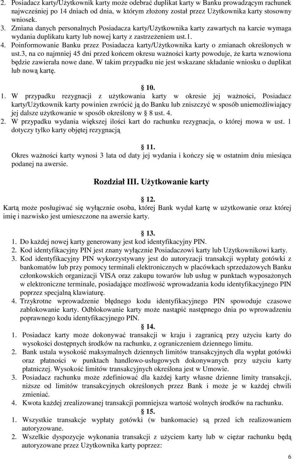 Poinformowanie Banku przez Posiadacza karty/użytkownika karty o zmianach określonych w ust.