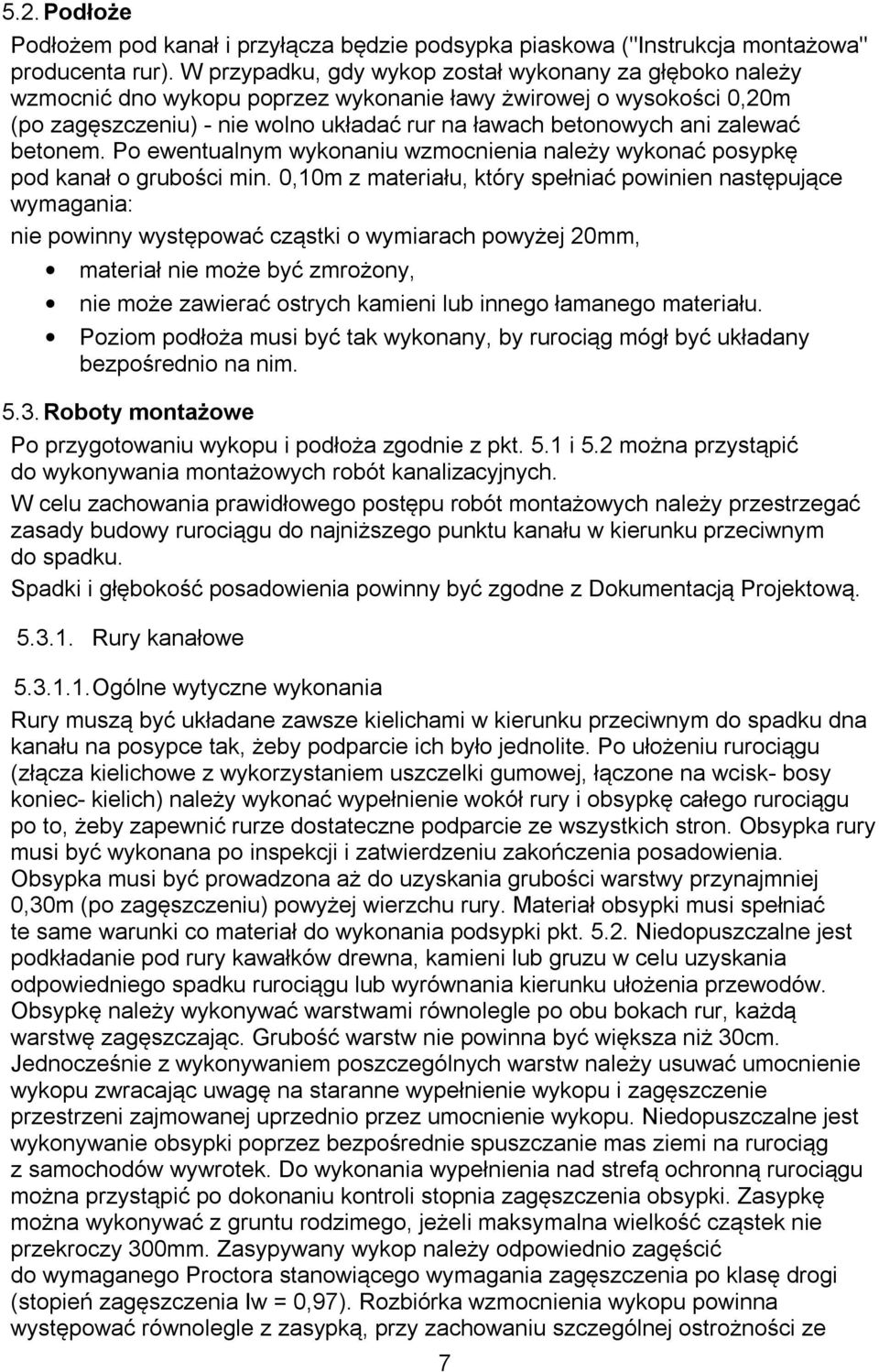 grubości min 0,10m z materiału, który spełniać powinien następujące wymagania: nie powinny występować cząstki o wymiarach powyżej 20mm, materiał nie może być zmrożony, nie może zawierać ostrych