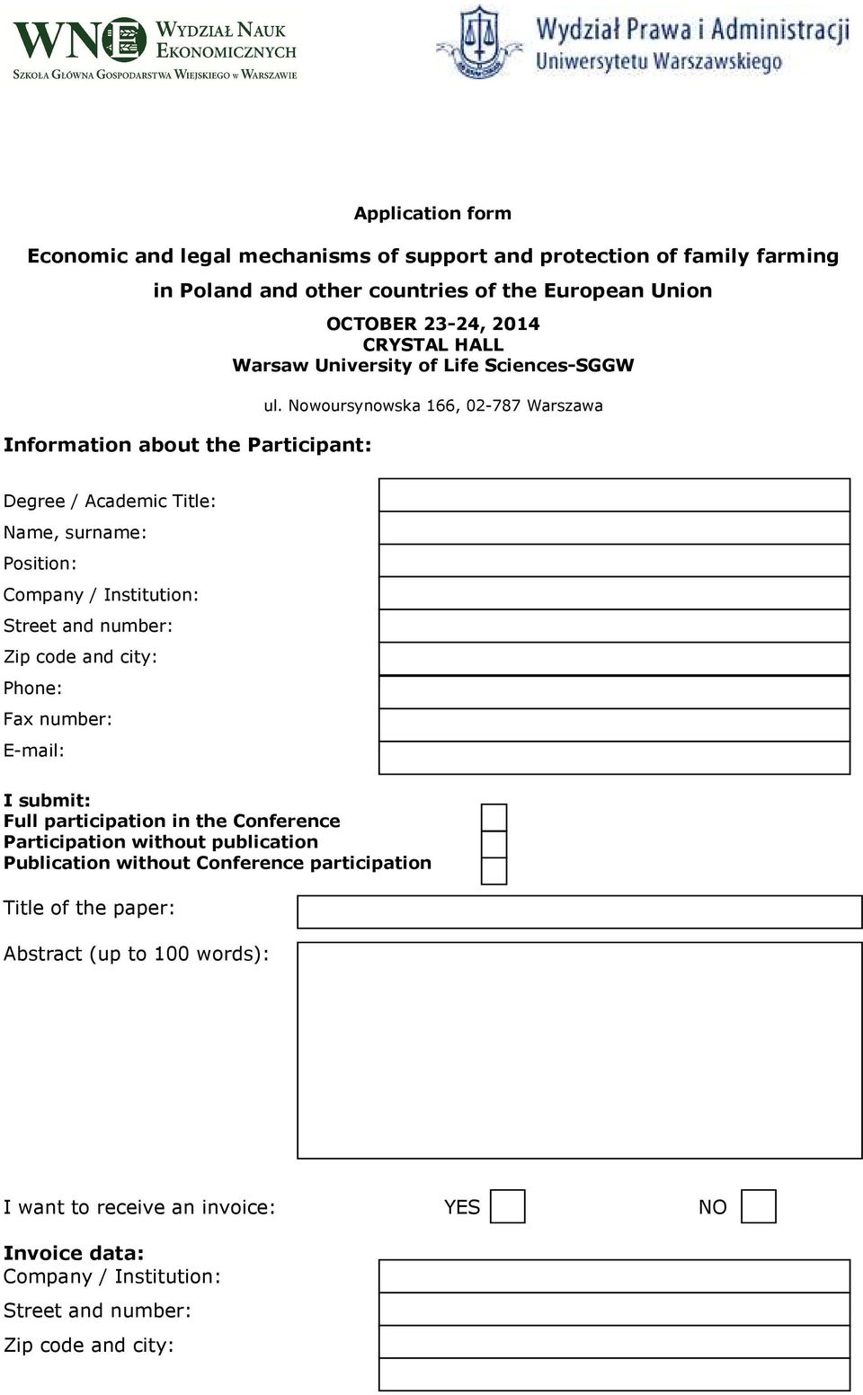 Nowoursynowska 166, 02-787 Warszawa Degree / Academic Title: Name, surname: Position: Company / Institution: Street and number: Zip code and city: Phone: Fax number: E-mail: I